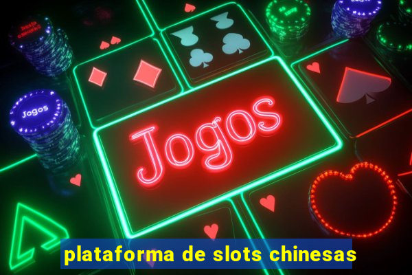 plataforma de slots chinesas